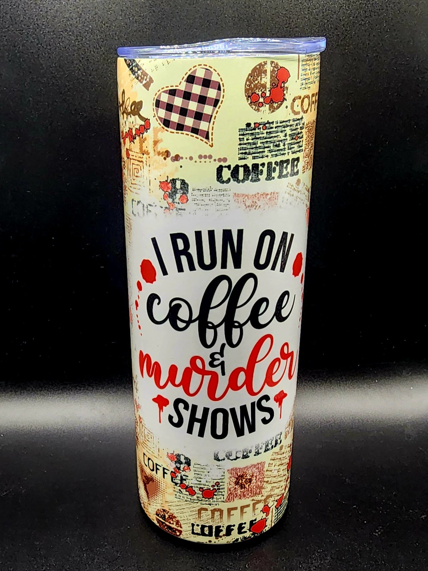 20oz Stainless Steel Tumbler I Run On Coffee and Murder Shows True Crime